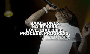 lil wayne quotes live life proceed progress