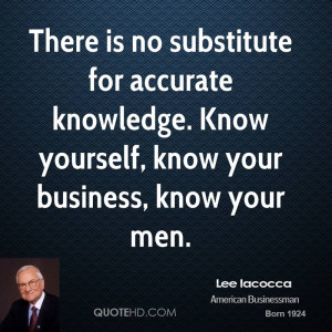There is no substitute for accurate knowledge. Know yourself, know ...