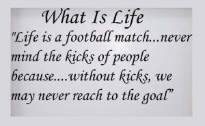 Life is a football match- Life Quotes