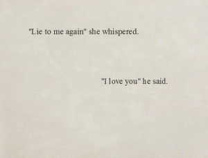 Lie to me again,