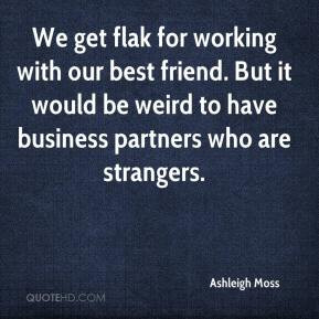 We get flak for working with our best friend. But it would be weird to ...