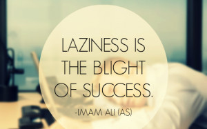 ... imamalisayings # lazy # laziness # blight # success # quote # quotes