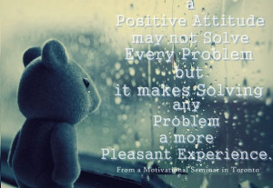 Positive Attitude may not Solve Every Problem but it makes Solving ...
