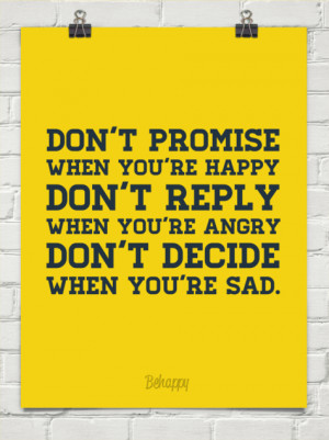 Don’t promise when you’re happy…