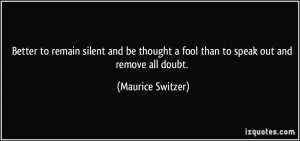 it is better to remain silent and be thought a