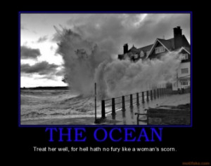 ... OCEAN - Treat her well, for hell hath no fury like a woman's scorn