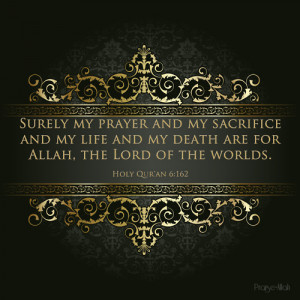 Surely my prayer and my sacrifice and my life and my death are for ...