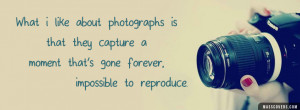 Quotes About Photography Capture Moment Click to view full size