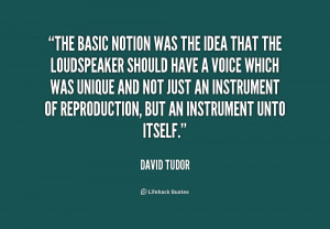 quote-David-Tudor-the-basic-notion-was-the-idea-that-238474.png