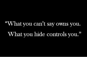 what you hide controls you