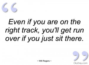 even if you are on the right track will rogers
