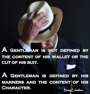 Gentleman's Quote: A Gentleman is not defined by the content of his ...