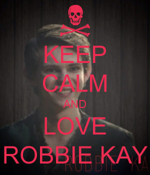 Keep Calm and Love Robbie Kay