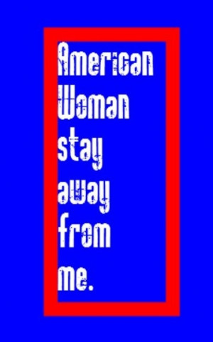 ... American Woman - song lyrics, music lyrics, song quotes, music quotes