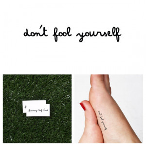 Don't Fool Yourself - Temporary Tattoo Quote (Set of 2)
