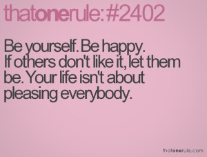 ... others don't like it, let them be. Your life isn't about pleasing