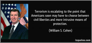 ... civil liberties and more intrusive means of protection. - William S