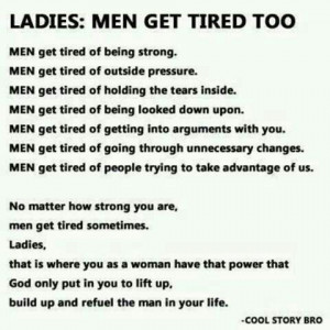 men get tired too... Lift him up
