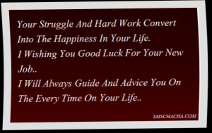 ... Luck For Your New Job..I Will Always Guide And Advice You On The Every