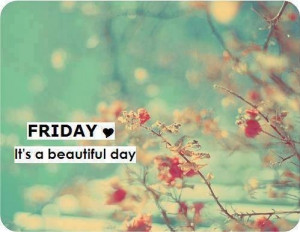 56911-Friday-Its-A-Beautiful-Day.jpg