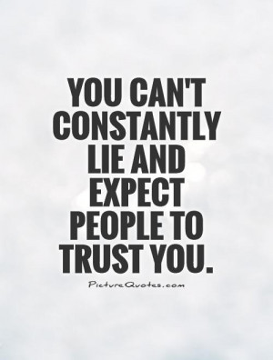 Trust Quotes Lie Quotes Broken Trust Quotes No Trust Quotes