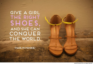 love this quote the right shoes the right shoes sigh this is like an ...