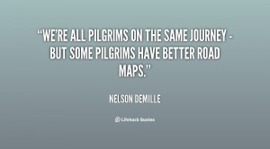 We're all pilgrims on the same journey - but some pilgrims have better ...