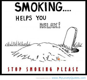 No Smoking Quotes Smoking helps you relax