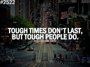 kushandwizdom, life, quote, quotes, tough, tough people, tough times