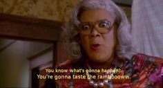 Madea: You're gonna taste the rainbow More