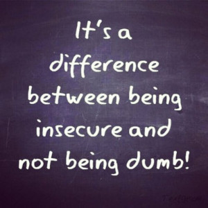 insecure #dumb #relationship #love