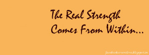 The Real Strength Comes From Within Facebook Cover