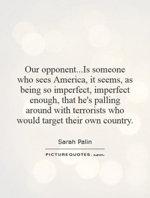 someone who sees America, it seems, as being so imperfect, imperfect ...