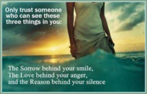 ... smile, The Love behind your anger, and the Reason behind your silence