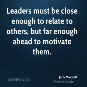 ... enough to relate to others, but far enough ahead to motivate them