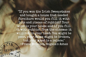 Angela's Ashes by Frank McCourt. Not like any other book I've read ...