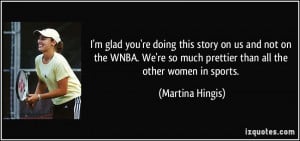 quote-i-m-glad-you-re-doing-this-story-on-us-and-not-on-the-wnba-we-re ...