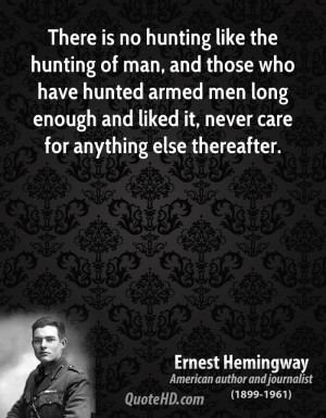 hunting like the hunting of man, and those who have hunted armed men ...