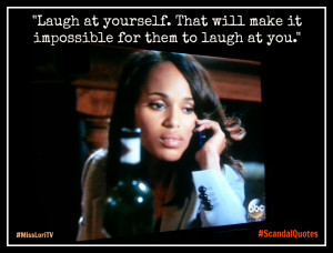 Laugh at yourself. #ScandalQuotes #MLTV