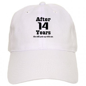 ... > 14 Year Anniversary Hats & Caps > 14th Anniversary Funny Quote Cap