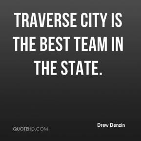 Drew Denzin - Traverse City is the best team in the state.