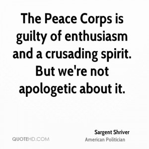 The Peace Corps is guilty of enthusiasm and a crusading spirit. But we ...