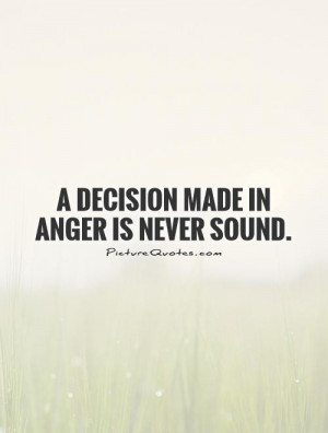 Anger Quotes Decision Quotes Ford Frick Quotes