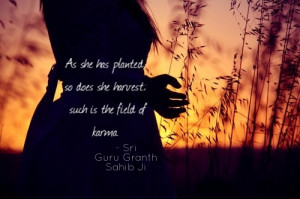 ... In The Field Of Karma ” - Sri Guru Granth Sahib Ji ~ Sikhism Quote