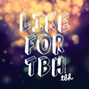 Like for TBH Pictures | TBH Blog