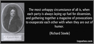 ... exasperate each other with when they are out of humor. - Richard