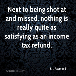 ... missed, nothing is really quite as satisfying as an income tax refund