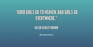 quote-Helen-Gurley-Brown-good-girls-go-to-heaven-bad-girls-88880.png