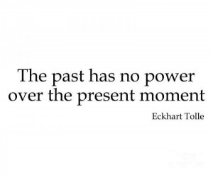 Eckhart tolle quotes, best, wisdom, sayings, past