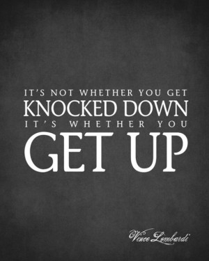 It's Not Whether You Get Knocked Down (Vince Lombardi Quote), premium ...